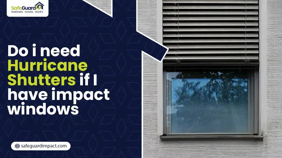 Do I Need Hurricane Shutters If I Have Impact Windows?