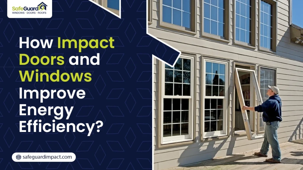 How Impact Doors and Windows Improve Energy Efficiency