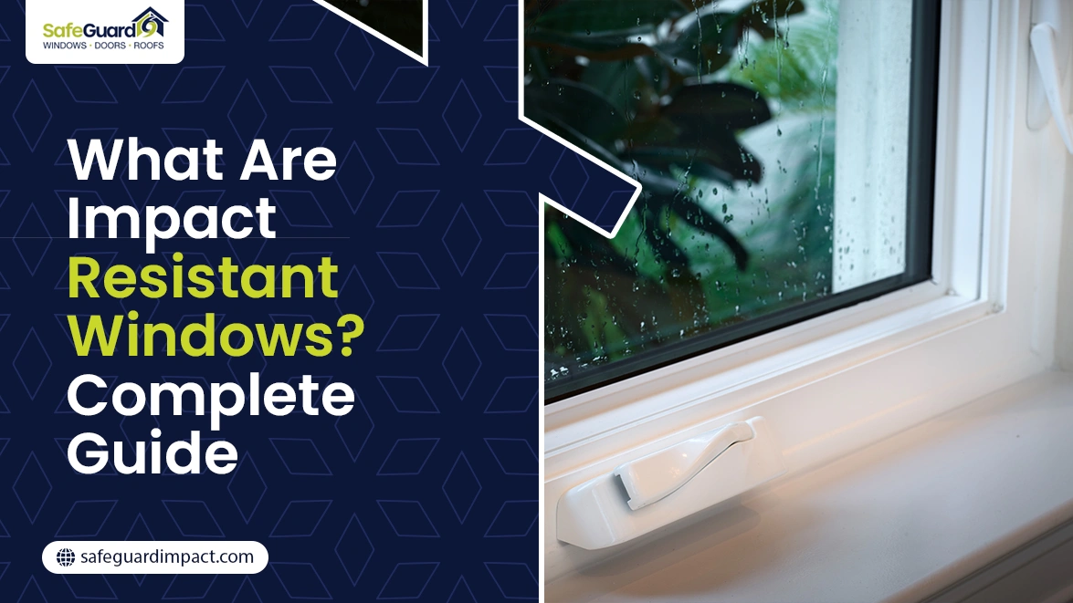 What Are Impact-Resistant Windows Complete Guide