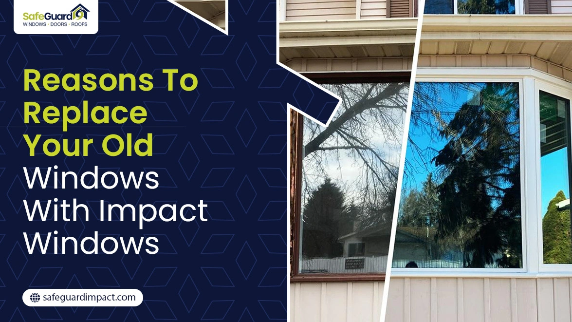 Reasons to Replace Your Old Windows with Impact Windows