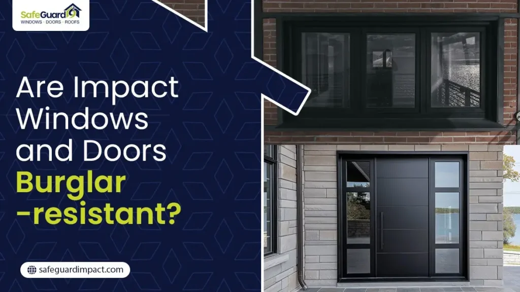 Are Impact Windows and Doors Burglar-Resistant