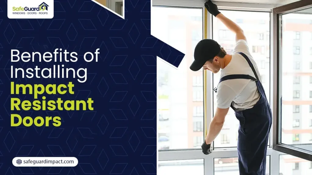 Benefits of Installing Impact Resistant Doors