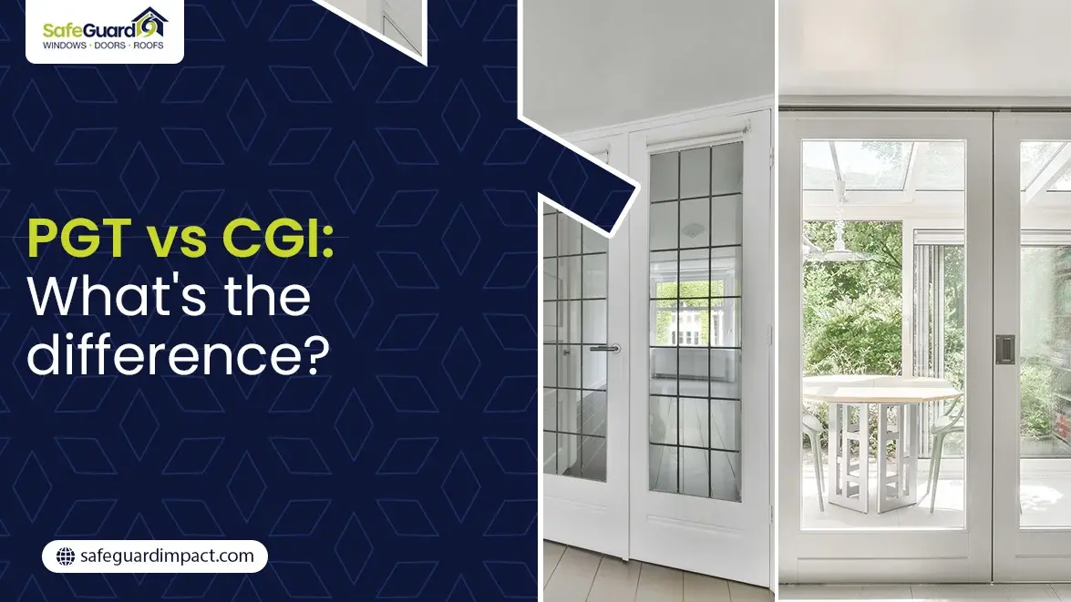 PGT vs CGI - SafeGuard Impact Windows, Doors & Roofing PGT vs CGI