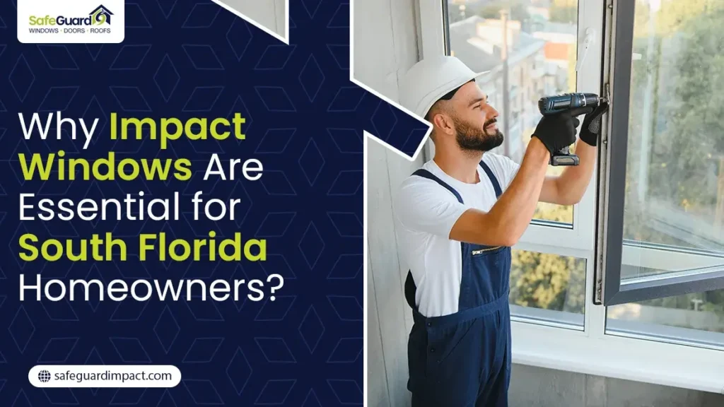 Why Impact Windows Are Essential for South Florida Homeowners