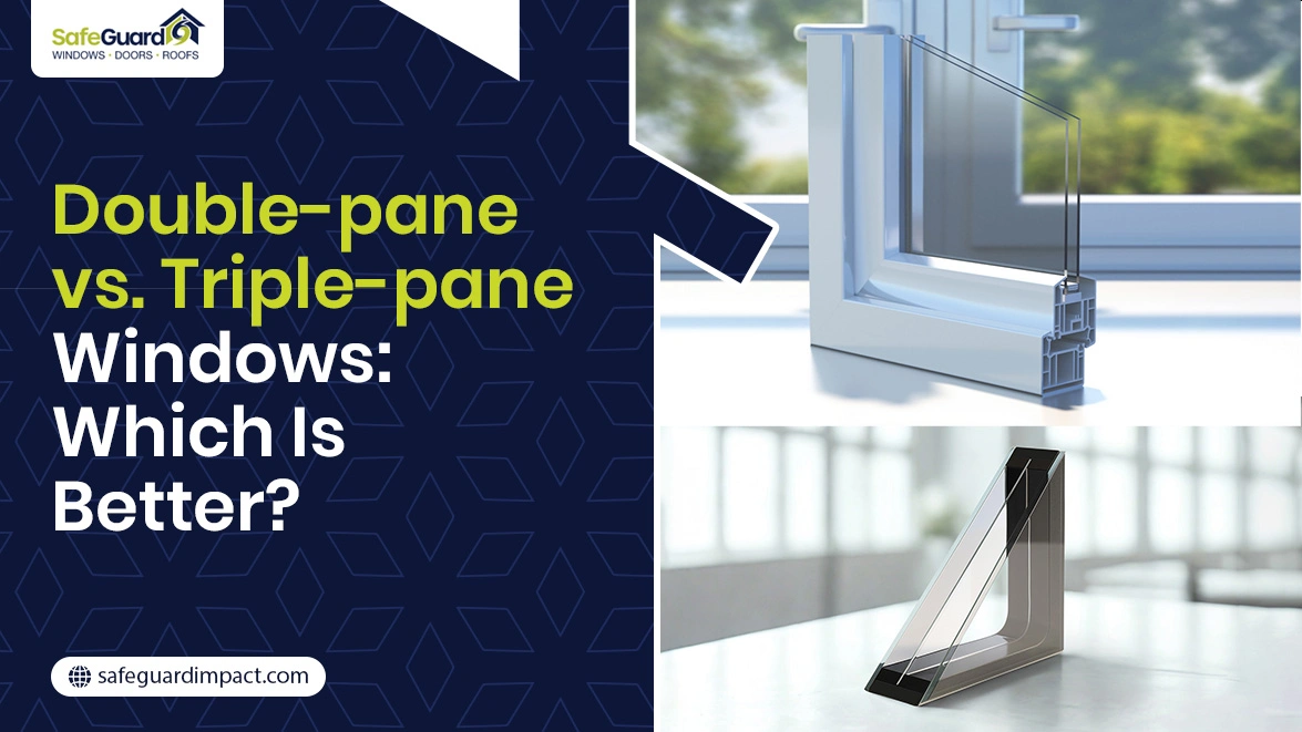 Double-Pane vs Triple-Pane Windowsr - SafeGuard Impact Windows, Doors & Roofing Double-Pane vs Triple-Pane Windows