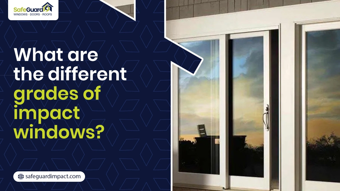 Grades of impact windows - SafeGuard Impact Windows, Doors & Roofing Grades of impact windows