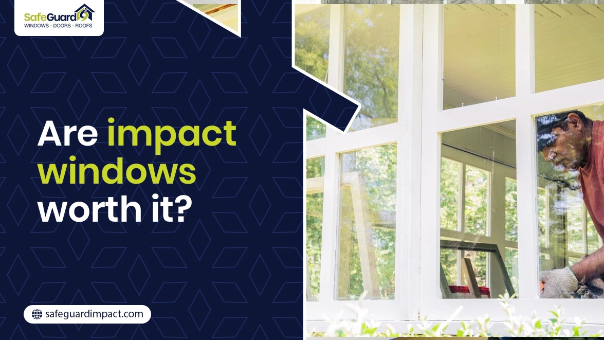 Impact windows worth - SafeGuard Impact Windows, Doors & Roofing Impact windows worth