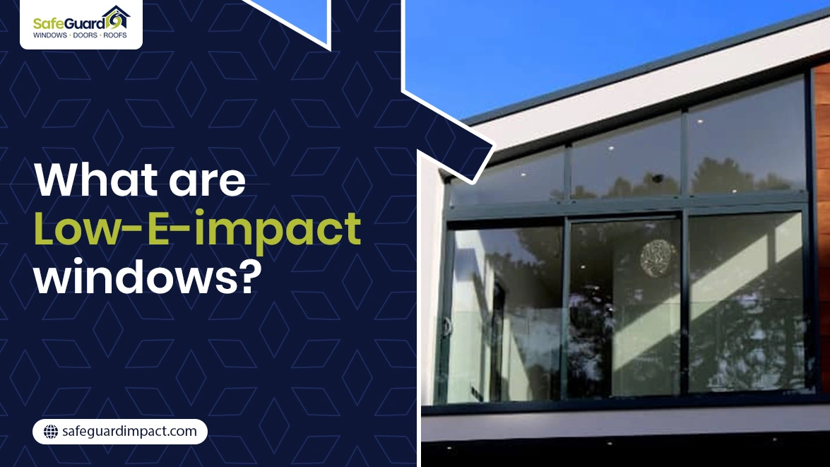 Low-E Impact windows - SafeGuard Impact Windows, Doors & Roofing Low-E Impact windows